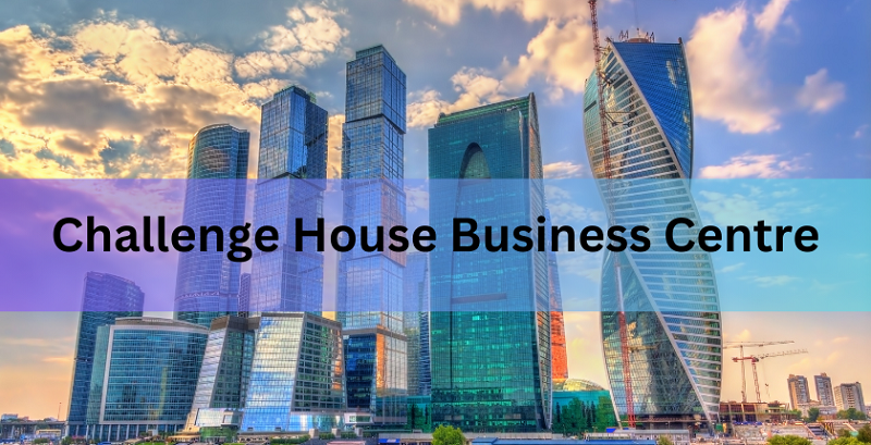 Challenge House Business Centre: Revolutionizing Workspaces